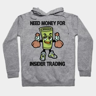 Need money for insider trading Hoodie